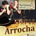 TOP 10 Arrocha Agosto 2013 1 – Mete Tequila | Conrado e Aleksandro 2 – Tererê | Júlio Cesar e ...