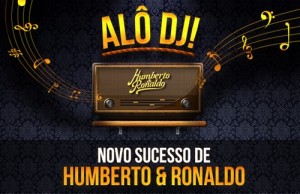 Humberto e Ronaldo lançam clipe de “Alô DJ”, sua nova música de trabalho. “Alô DJ” é uma composição de Humberto/Jenner ...