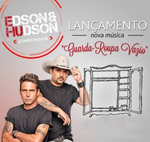 Conheça a nova música de Edson e Hudson - Guarda Roupa Vazio - VOTE no Top 10 Sertanejo Oficial