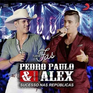 Pedro Paulo e Alex – CD Fãs – Ao Vivo em Marília No final de maio a dupla Pedro Paulo ...
