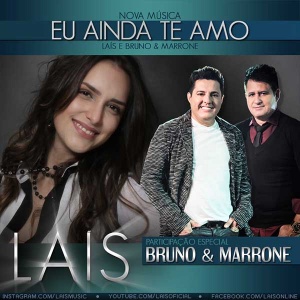 Conheça a música Eu Ainda Te Amo - Lais (part. Bruno e Marrone) - LETRA e VÍDEO - VOTE no TOP 10 Sertanejo Oficial