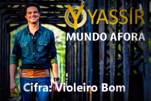 Cifra: Violeiro Bom - Yassir Chediak