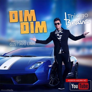 Dim Dim - Thiago Brava lança sua nova música de trabalho!