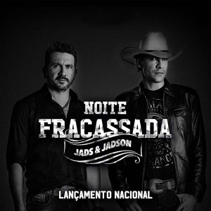 Noite Fracassada - Jads e Jadson