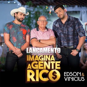 Imagina a Gente Rico - Edson e Vinícius 
