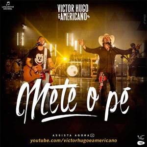 Mete o Pé - Victor Hugo e Americano