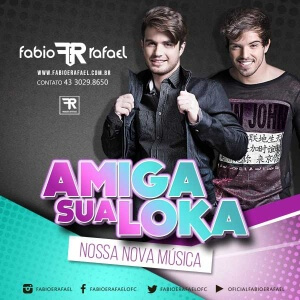 Amiga Sua Loka - Fábio e Rafael - Lançamento