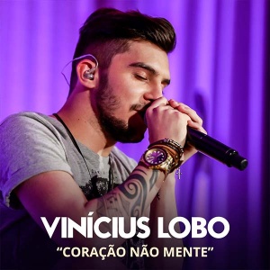 Coração Não Mente - Lançamento Vinicius Lobo