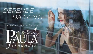 Depende da Gente, novo single de Paula Fernandes