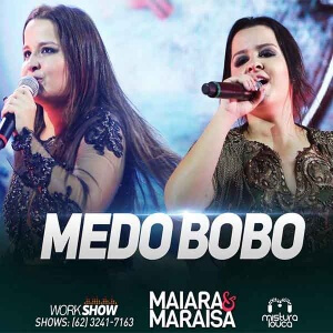 Música Medo Bobo, Maiara e Maraisa A dupla Maiara e Maraisa lançou nas rádios de todo Brasil a sua nova música ...