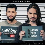 Nova música Suborno – Fabinho e Rodolfo Os sertanejos Fabinho e Rodolfo estão lançando hoje (29) a sua nova música ...