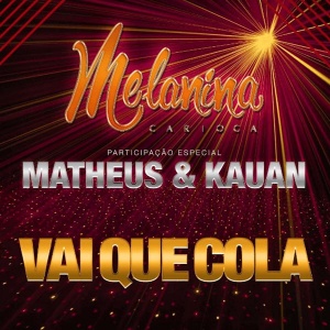 Vai Que Cola - Melanina Carioca part. Matheus e Kauan