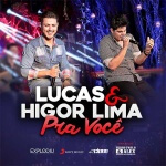 CD Lucas e Higor Lima – Pra Você Os cantores sertanejos Lucas e Higor Lima acabam de lançar o seu mais novo ...