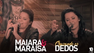 Cruzando Os Dedos - Maiara e Maraisa