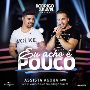 Eu acho é pouco - Rodrigo e Ravel