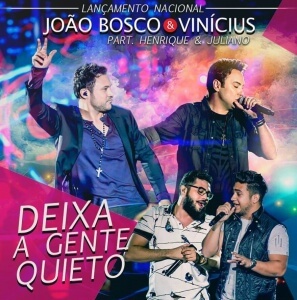 Deixa a Gente Quieto - João Bosco e Vinícius part. Henrique e Juliano