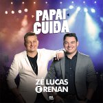 Papai Cuida – Zé Lucas e Renan lançam sua nova música de trabalho A dupla Zé Lucas e Renan acaba ...