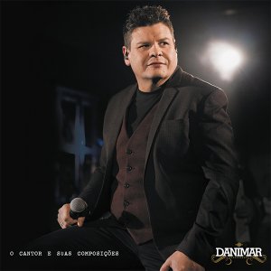 O Cantor e Suas Composições - Danimar lança o primeiro álbum da carreira!