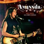 Amannda lança seu primeiro CD e DVD ‘Ao vivo em Campo Grande’ Foi pela internet que o músico Sorocaba – ...