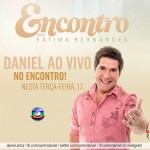 O cantor Daniel irá participar ao vivo do programa Encontro com Fátima Bernardes, nesta terça, dia 17. No palco, Daniel ...