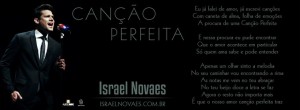 O “Cara do Arrocha”, Israel Novaes, lançou ontem, para todo Brasil, a música “Canção Perfeita”. O cantor pretende a partir deste trabalho, mostrar uma versão que foi pouco explorada, que é o romantismo, desta vez o cantor está apresentando um ...