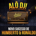 Humberto e Ronaldo lançam clipe de “Alô DJ”, sua nova música de trabalho. “Alô DJ” é uma composição de Humberto/Jenner ...
