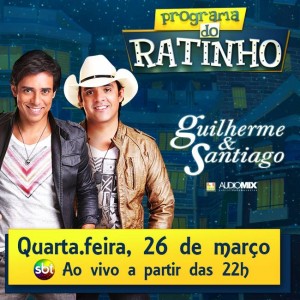 Os irmãos Guilherme e Santiago vão participar hoje, dia 26/03, do Programa do Ratinho. No palco, os artistas participarão do ‘Boteco do Ratinho’ e agitarão a plateia ao som dos grandes sucessos como ‘Quando Bebe’ e ‘Jogado Na Rua’, atual ...