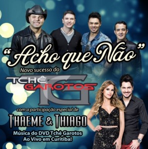 A banda Tchê Garotos lançou nessa quinta-feira, dia 13/03, “Acho que não”, sua nova música de trabalho com participação especial ...