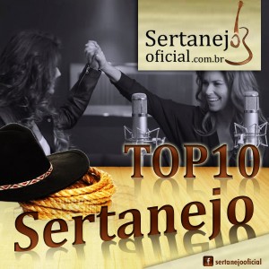 TOP 10 SERTANEJO Setembro de 2014 1 – You´re Still the One | Paula Fernandes e Shania Twain 2 – ...