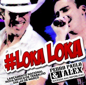 Nesta semana, a dupla Pedro Paulo e Alex (PPA) disponibilizou na internet a sua nova música de trabalho, “Loka, Loka”. ...