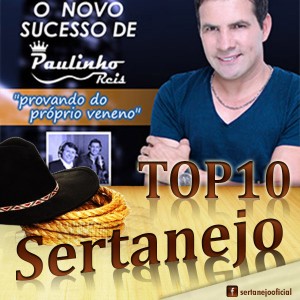 TOP 10 SERTANEJO Fevereiro de 2015 1 – Provando do Próprio Veneno | Paulinho Reis 2 – Pega Eu e ...