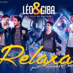 Relaxa – Léo e Giba lançam primeira música do novo DVD A Dupla Paranaense Léo e Giba, que tem como marca ...