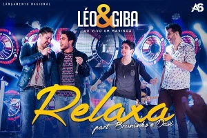 Relaxa – Léo e Giba lançam primeira música do novo DVD A Dupla Paranaense Léo e Giba, que tem como marca registrada o carisma e o alto astral, está lançando a primeira música do seu novo projeto, o DVD Ao Vivo ...