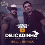 Hugo e Henrick lançam Delicadinha (“Essa menina é bruta, delicada igual coice de mula”) #DELICADINHA #HugoeHenrick Com poucos meses de ...