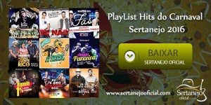 Baixe agora a PlayList de Sertanejo para o Carnaval 2016!