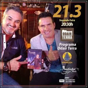 Nesta segunda-feira (21/03) o cantor Paulinho Reis participará do programa Odair Terra da TV Aparecida. Paulinho Reis no programa Odair Terra! O programa é comandado pelo apresentador Odair Terra, conhecido por apresentar artistas consagrados do sertanejo, já passaram pelo palco ...