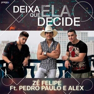 Zé Felipe lança clipe da música “Deixa que Ela Decide”, a canção contou com a participação de Pedro Paulo & Alex