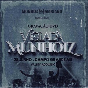 Gravação DVD Violada dos Munhoiz Nesta semana, a dupla sertaneja Munhoz e Mariano anunciou, através de suas redes sociais, a gravação do quarto DVD ...