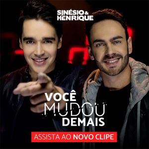 A dupla Sinésio e Henrique lança, nessa terça, dia 14, o clipe da terceira música de trabalho, Você Mudou Demais. ...