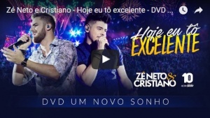 Hoje eu tô excelente – Zé Neto e Cristiano Os sertanejos Zé Neto & Cristiano lançaram nesta sexta-feira (13), a canção Hoje eu tô excelente, que faz parte do DVD Um Novo Sonho, gravado no final de 2016. A composição é de Humberto, ...