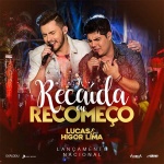 Letra de Recaída ou Recomeço – Lucas e Higor Lima Letra de Recaída ou Recomeço – Lucas e Higor Lima ...