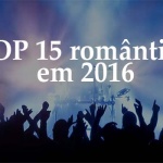 Músicas românticas embalam lançamentos de 2016!