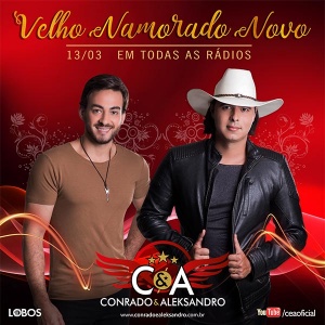 Velho Namorado Novo – Conrado e Aleksandro Na próxima segunda-feira (13), os sertanejos Conrado e Aleksandro lançam a música “Velho Namorado Novo” ...