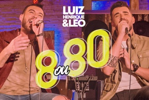 8 ou 80: Luiz Henrique e Léo acabam de lançar, no YouTube e plataformas digitais, a primeira parte do primeiro ...